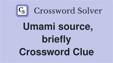 Umami Enhancer, Briefly Crossword Clue.